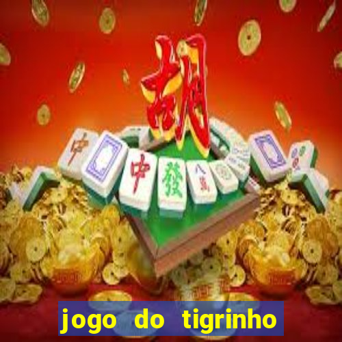 jogo do tigrinho bonus sem deposito